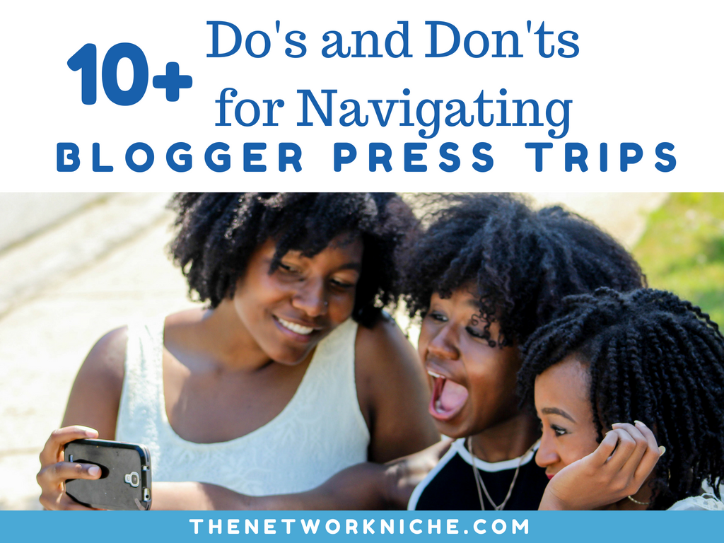 10+ Do's and Dont's for Navigating Blogger Press Trips